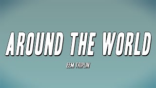 Eem Triplin - AROUND THE WORLD (Lyrics)