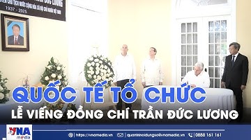 Nhiều quốc gia trên thế giới tổ chức Lễ viếng Nguyên Chủ tịch nước Trần Đức Lương - VNA