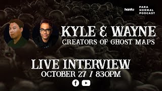 LIVE INTERVIEW: Kyle & Wayne - Creators of Ghost Maps