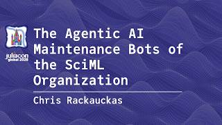 The Agentic AI Maintenance Bots of the SciML Organization | Rackauckas | JuliaCon Global 2026