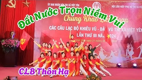 Đất nước Trọn Niềm Vui / Biểu Diễn CLB Dân Vũ Thôn Hạ Xã Thượng Lan Thị Xã Việt Yên Bắc Giang