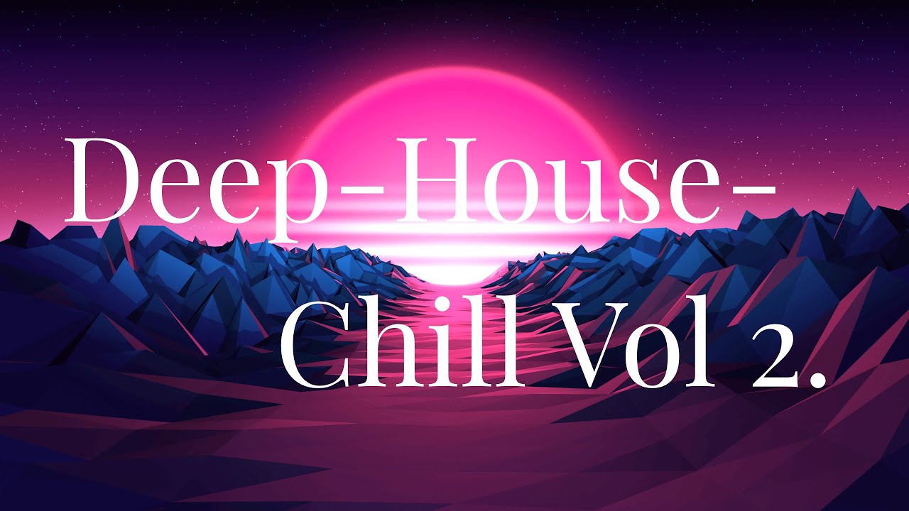 Deep House Chill Session 2 | Smooth Deep & Chill House Vibes