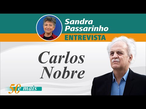 Sandra Passarinho entrevista Carlos Nobre, ambientalista respeitado mundialmente