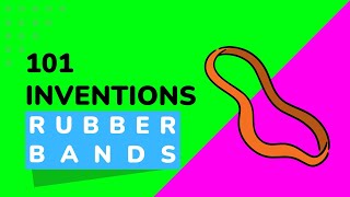 The Of Rubber Bands The 101 Inventions Series Tidbit