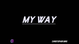 CHRISTOPHER BIRD - MY WAY