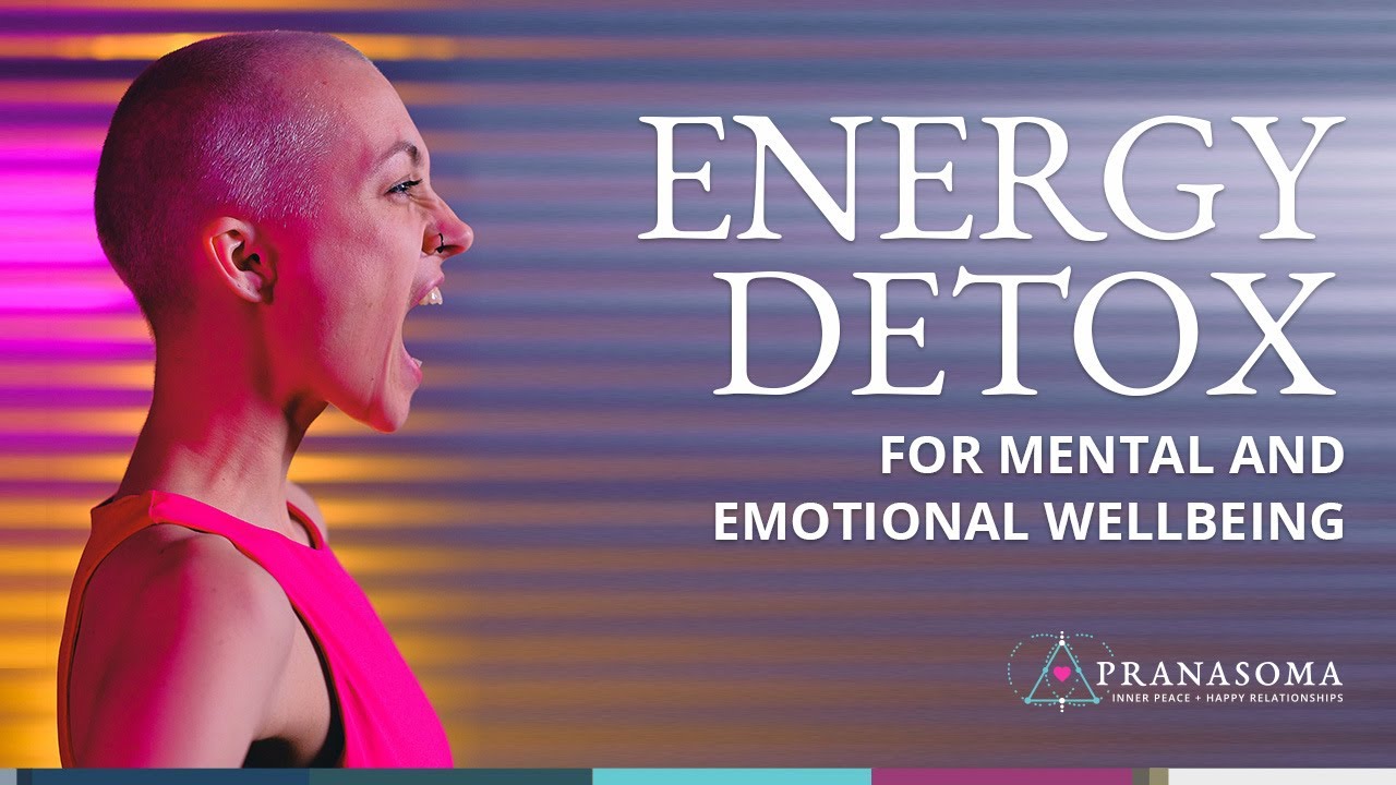 Energy Detox for Mental/Emotional Wellbeing - YouTube
