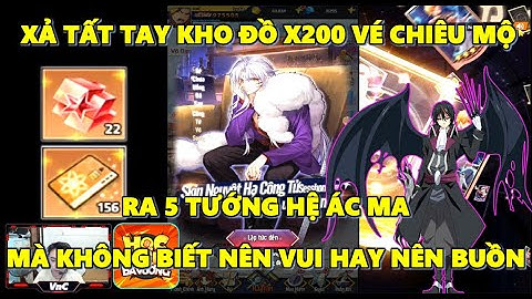 Học Viện Bá Vương - Xả Kho Tất Tay 200 Vé Chiêu Mộ, Tướng Thì Nhiều Mà Không Biết Nên Vui Hay Buồn