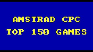 Amstrad CPC  Top 150 games (19842020)