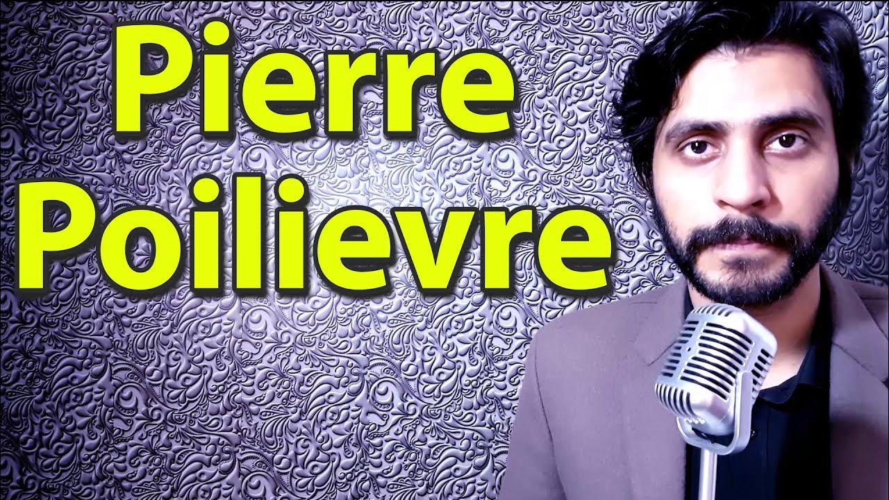 how-to-pronounce-pierre-poilievre-youtube