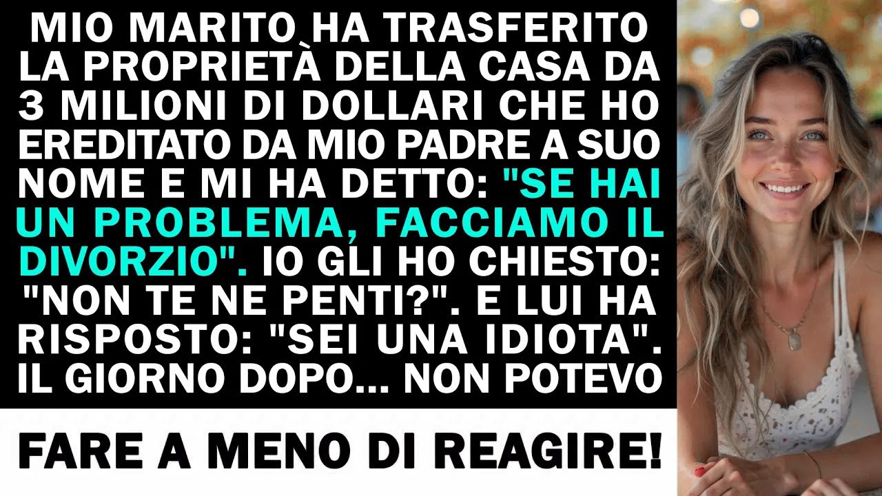 MIO MARITO HA TRASFERITO LA PROPRIETÀ DELLA CASA DA 3 MILIONI DI ...