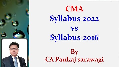 CMA Syllabus | Syllabus 2016 vs Syllabus 2022 | Comparison of contents | CA Pankaj Sarawagi