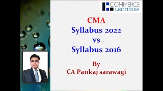 CMA Syllabus | Syllabus 2016 vs Syllabus 2022 | Comparison of contents | CA Pankaj Sarawagi