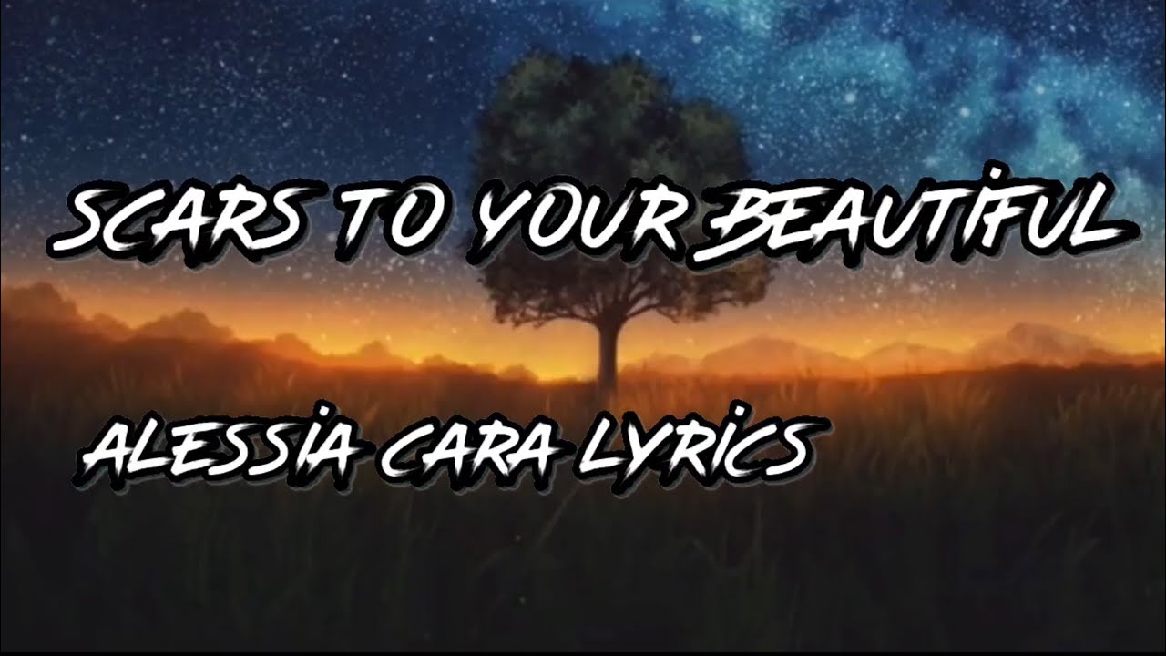 Scars To Your Beautiful Alessia Cara Lyrics YouTube