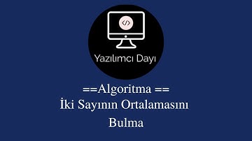 Algoritma Örnekleri -2 (İki Sayının Ortalamasını Bulma)