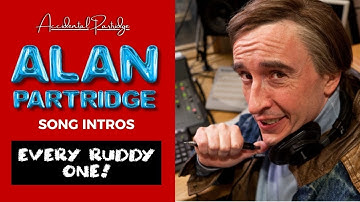 Alan Partridge Song Intros EVERY RUDDY ONE...Almost