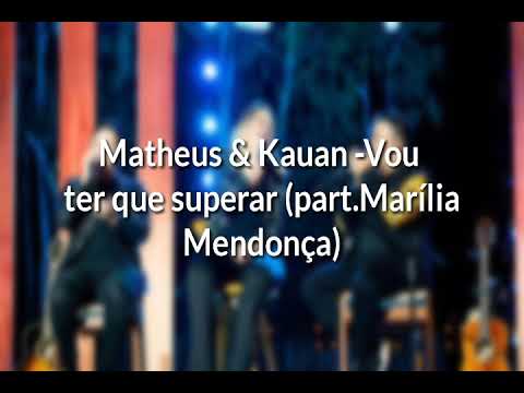 Matheus e Kauan -Vou ter que superar(Part.Marília Mendonça) LETRA - YouTube
