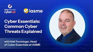 Episode 22 | Cyber Essentials: Common Cyber Threats Explained with IASME