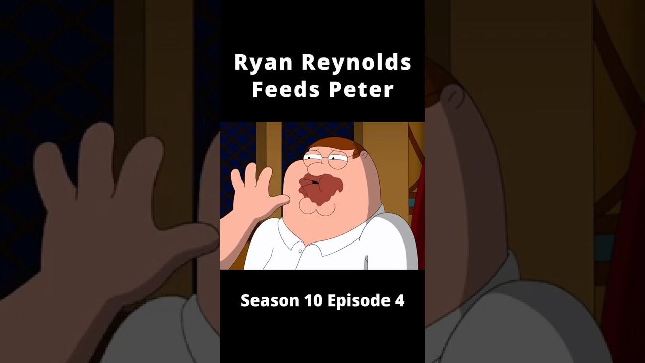 Family Guy - Ryan Reynolds Feeds Peter 