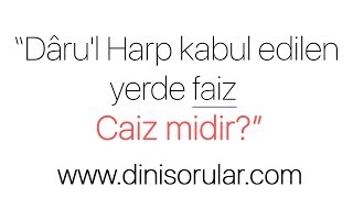 Dârul Harp Kabul Edilen Yerde Faiz Caiz Midir? - Nureddin Yıldız - Dini Sorular