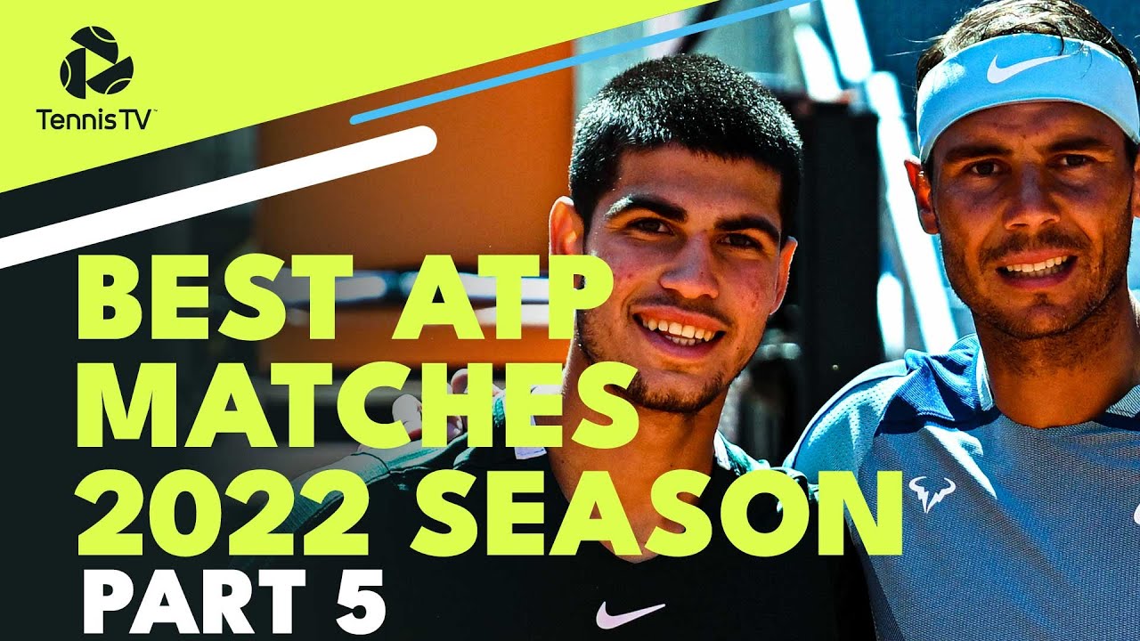 Best ATP Tennis Matches In 2022: Part 5 - Clay Season 2
