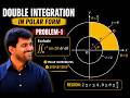 Double Integration in Polar Coordinates Problem 1 | Step by Step Explanation