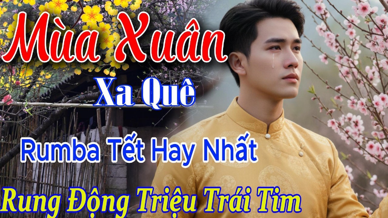 MÙA XUÂN XA QUÊ ➤ LK Nhạc Xuân Bolero MỚI NHẤT 2026 . Nhạc Xuân về Mẹ Đong Đầy Cảm Xúc.