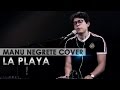 La Playa - La Oreja de Van Gogh (MANU NEGRETE)