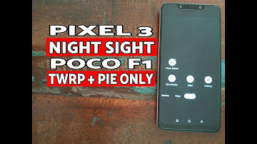 Install Pixel 3 Night Sight on Poco F1; Pocophone F1 Night Sight Camera(TWRP; Android Pie Only)