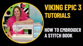 Husqvarna Viking Designer Epic 3 How to Embroider a Stitch Book