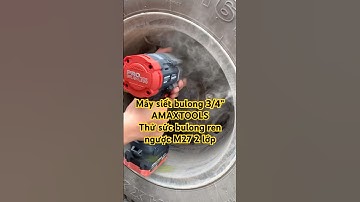 Máy siết bulong 3/4” Amaxtools thử sức bulong ren ngược M27 (tuýp 41) #dungcuso #amaxtools #xuhướng