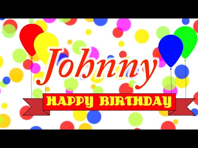 Happy Birthday Johnny Song