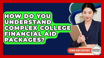 How Do You Understand Complex College Financial Aid Packages? - Senior Year Strategies