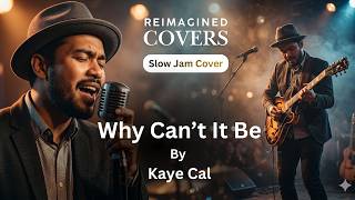 Why Can't It Be by Kaye Cal (Reimagined Rock Version) #OPMCovers, #SlowJamCover, #AICovers