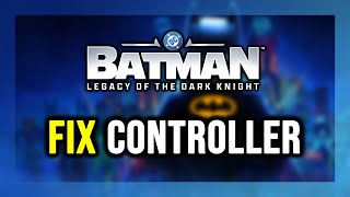 How to FIX LEGO Batman: Controller/Gamepad Not Working on PC