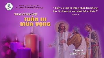 🔴Thánh Lễ CHÚA NHẬT - TUẦN III -  MÙA VỌNG - 20g00 - 11/12/2022