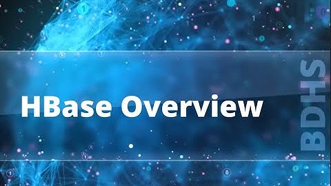 6.4 HBase Overview