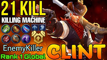 21 Kills Clint the Killing Machine - Top 1 Global Clint by EnemyKiller - Mobile Legends