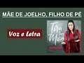 Mãe de Joelho, Filho de pé   VOZ E LETRA