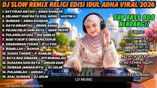 DJ SLOW REMIX RELIGI IDUL ADHA VIRAL 2026 🔥 FULL BASS 808 TERBARU | SAYYIDAH AISYAH, SUARA TAKBIR | 