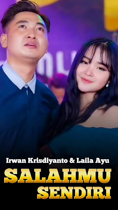 SALAHMU SENDIRI - Irwan Krisdiyanto & Laila Ayu | Simpatik Music .