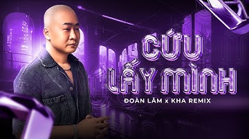 Cứu Lấy Mình Remix - Đoàn Lâm x KHA Remix | Trên còn có Mẹ Cha, bên còn có vợ con remix tiktok