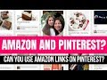 Does Amazon Allow Their Affiliate Links On Pinterest?