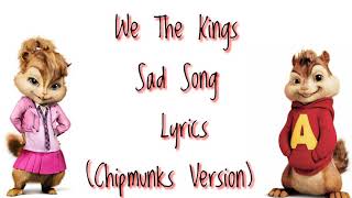 Sad Song - We the kings (Chipmunks Version)