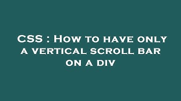 CSS : How to have only a vertical scroll bar on a div