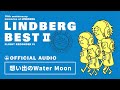 LINDBERG「想い出のWater Moon」【LINDBERG BEST II FLIGHT RECORDER IVより】(Official Audio)【字幕設定で歌詞表示あり】