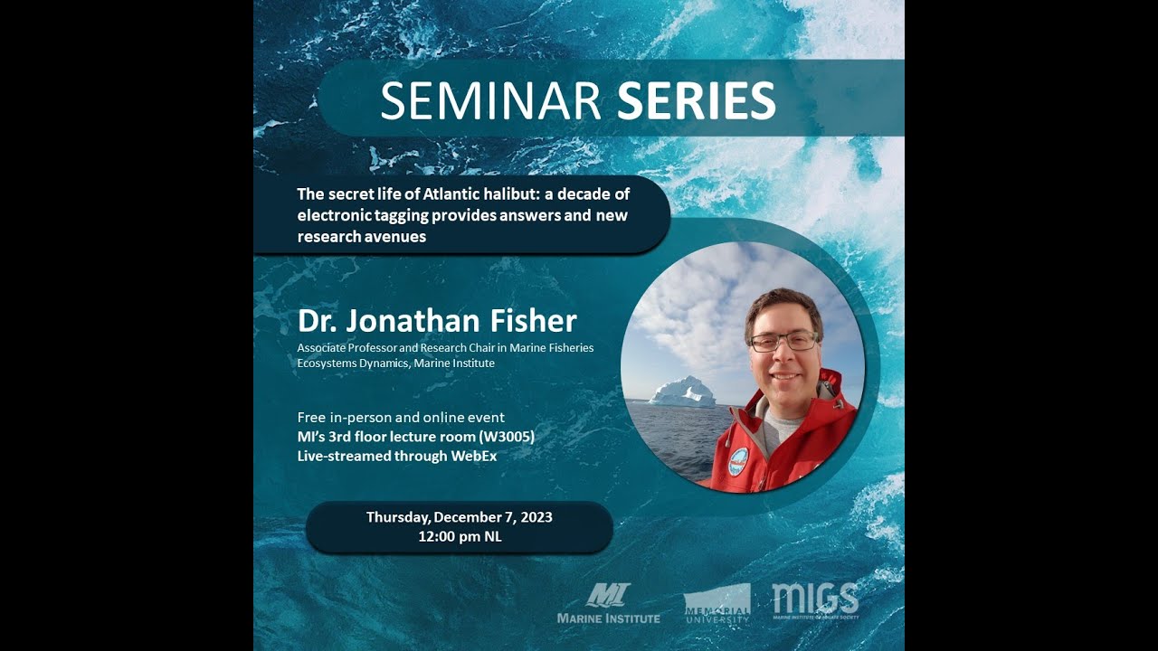 MIGS Seminar Dr Jonathan Fisher: The secret life of Atlantic halibut ...