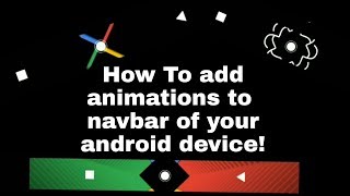 How To Add Animations to Navbar of your Android Phone! (No Root) screenshot 4