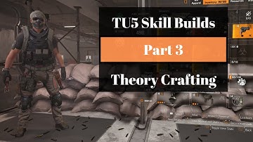 Division 2: TU5 Skill Build Basics | Part 3 Theory Crafting Discussion
