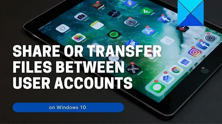 Share or Transfer files between User Accounts on Windows 10