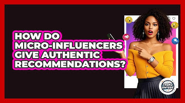 How Do Micro-influencers Give Authentic Recommendations? - Trend Unwrapper